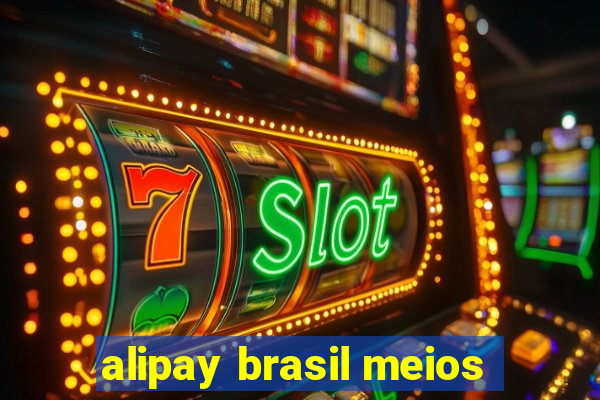 alipay brasil meios